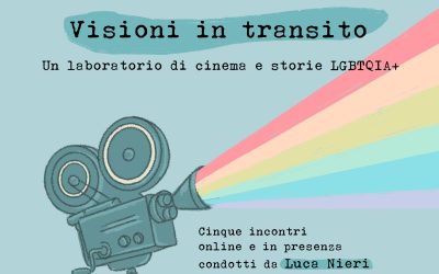 Visioni in Transito, un laboratorio di cinema e storie LGBTQIA+